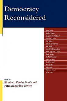 Democracy Reconsidered - Elizabeth Busch, Peter Augustine Lawler