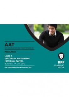 Aat - Business Tax Fa2012: Passcard (L4o) - BPP Learning Media