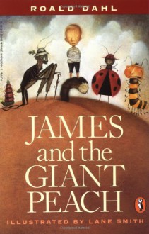 James and the Giant Peach - Lane Smith, Roald Dahl