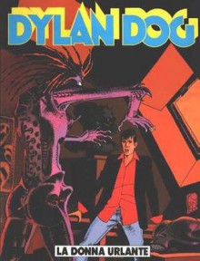 Dylan Dog n. 164: La donna urlante - Tiziano Sclavi, Paquale Ruju, Angelo Stano, Giuseppe Montanari, Ernesto Grassani