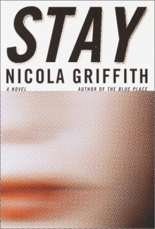 Stay - Nicola Griffith