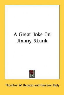 A Great Joke on Jimmy Skunk - Thornton W. Burgess