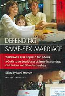 "Separate But Equal" No More: A Guide to the Legal Status of Same-sex Marriage, Civil Unions, and Other Partnerships - Mark Philip Strasser, Dale Carpenter, Lewis A. Silverman, Mary Bonauto, Greg Johnson, Dominick Vetri, Kate Kendell, James M. Donovan, Sean Cahill, Andrew Koppelman