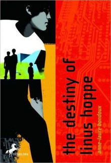 The Destiny of Linus Hoppe - Anne-Laure Bondoux, Catherine Temerson