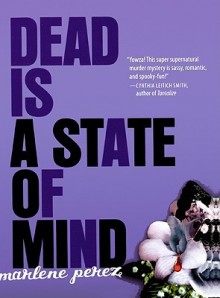 Dead Is a State of Mind - Marlene Perez