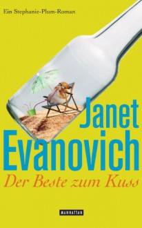 Der Beste zum Kuss: Ein Stephanie-Plum-Roman (German Edition) - Janet Evanovich, Andrea Fischer