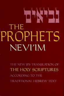 Holy Bible: The Prophets (Nevi'im): A New Translation of the Holy Scriptures According to the Traditional Hebrew Text - Anonymous, Jewish Publication Society