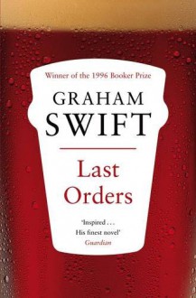 Last Orders - Graham Swift