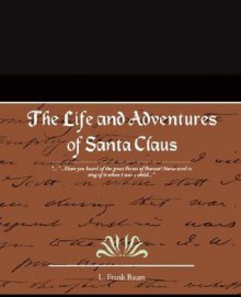 The Life and Adventures of Santa Claus - L. Frank Baum