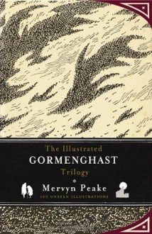 The Illustrated Gormenghast Trilogy - Sebastian Peake, China Miéville, Mervyn Peake