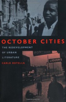 October Cities: The Redevelopment of Urban Literature - Carlo Rotella