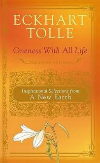 Oneness With All Life: Inspirational Selections From A New Earth - Eckhart Tolle