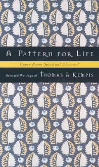 A Pattern for Life - Thomas à Kempis, Timothy Jones