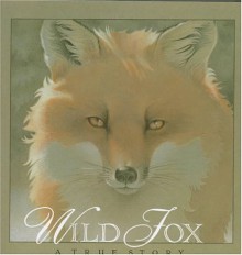 Wild Fox: A True Story - Cherie Mason, Jo Ellen McAllister Stammen