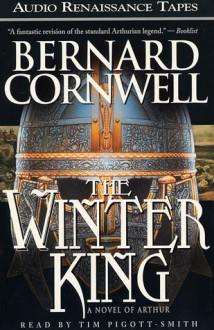 The Winter King (The Arthur Books, #1) - Tim Pigott-Smith, Bernard Cornwell