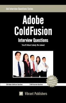 Adobe Coldfusion Interview Questions You'll Most Likely Be Asked - Vibrant Publishers