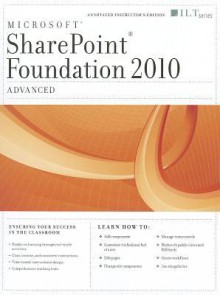 Sharepoint Foundation 2010: Advanced, Instructor's Edition - Axzo Press