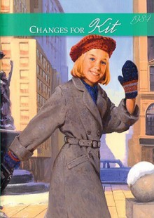 Changes for Kit: A Winter Story, 1934 - Valerie Tripp