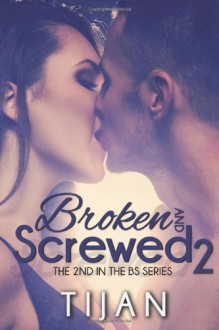 Broken And Screwed 2 - Tijan