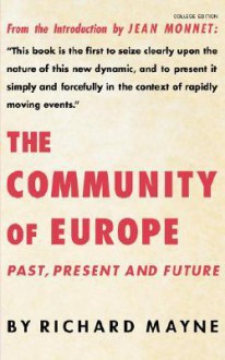 The Community of Europe: Past, Present and Future - Richard Mayne