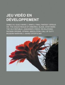 Jeu VID O En D Veloppement: Starcraft II, Guild Wars 2, League of Legends: Clash of Fates, Diablo III, Slage, Call of Duty: Black Ops - Livres Groupe