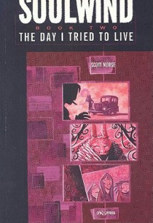 Soulwind Volume 2: Day I Tried to Live - Scott Morse