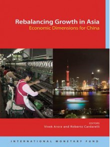 Rebalancing Growth in Asia: Economic Dimensions for China - Vivek Arora