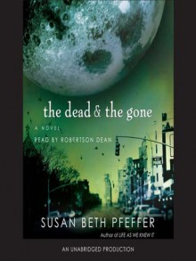 The Dead and the Gone (Last Survivors, #2) - Susan Beth Pfeffer, Robertson Dean