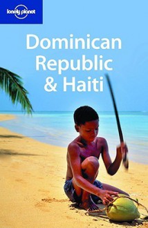 Dominican Republic & Haiti - Paul Clammer, J.M. Porup, Lonely Planet