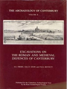 Excavations on the Roman and Medieval Defences of Canterbury - Sheppard Sunderland Frere