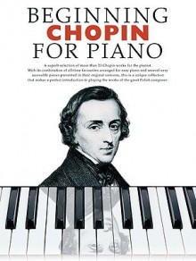 Beginning Chopin for Piano - Music Sales Corp.