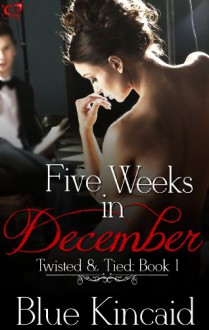 Five Weeks In December - Blue Kincaid