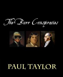 The Burr Conspiracies - Paul Taylor