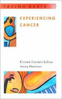 Experiencing Cancer: Quality of Life in Treatment - Kirsten Costain Schou, Jenny Hewison