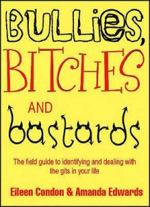 Bullies, Bitches And Bastards - Eileen Condon, Amanda Edwards