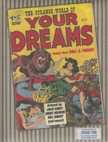 The Strange World of Your Dreams: Comics Meet Sigmund Freud and Salvador Dali - Joe Simon, Jack Kirby, Craig Yoe