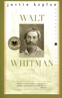 Walt Whitman: A Life (Perennial Classics) - Justin Kaplan