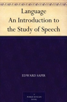 Language An Introduction to the Study of Speech (免费公版书) - Edward Sapir