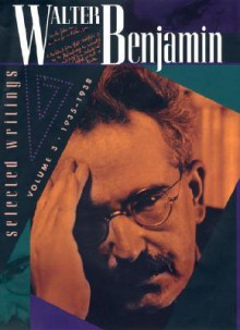 Walter Benjamin: Selected Writings, Volume 3: 1935-1938 - Howard Eiland