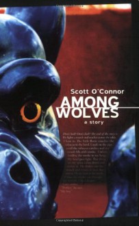 Among Wolves - Scott O'Connor