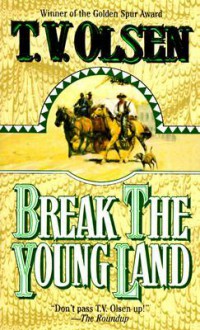 Break The Young Land - Theodore V. Olsen