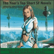 The Year's Top Short SF Novels - Allan Kaster, Stephen Baxter, Geoffrey A. Landis, David Moles, Steven Popkes, Robert Reed, Alastair Reynolds, Rick Wilber, Maurizio Manzieri, Tom Dheere