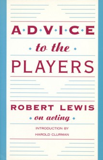 Advice to the Players - Robert Lewis, Harold Clurman