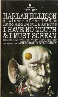 I Have No Mouth & I Must Scream - Harlan Ellison