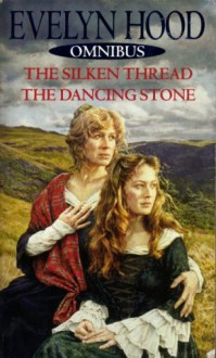 The Silken Thread / The Dancing Stone - Evelyn Hood