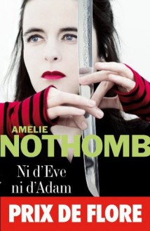 Ni d'Ève ni d'Adam - Amélie Nothomb