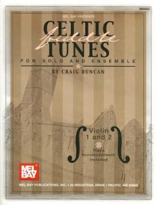 Mel Bay Celtic Fiddel Tunes for Solo and Ensemble, Violin 1 and 2 -Piano Accompaniment Included - Craig Duncan