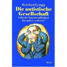 Die autistische Gesellschaft - Reinhart Lempp