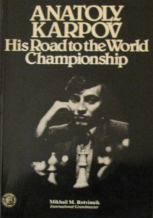 Anatoly Karpov: His Road to the World Championship - Mikhail Botvinnik