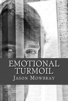 Emotional Turmoil - Jason Mowbray